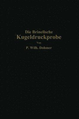 Die Brinellsche Kugeldruckprobe und ihre praktische Anwendung bei der Werkstoffprfung in Industriebetrieben 1