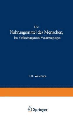bokomslag Die Nahrungsmittel des Menschen, ihre Verfälschungen und Verunreinigungen