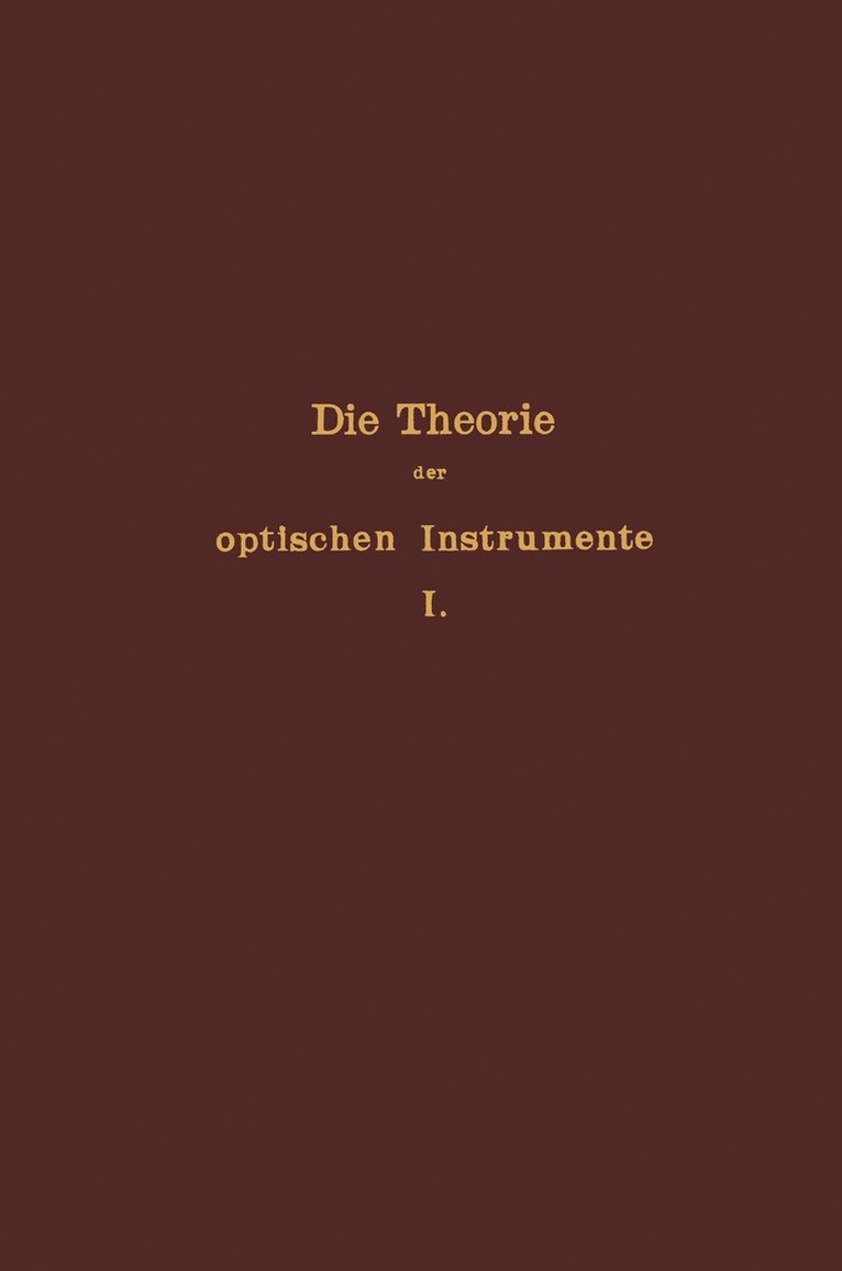 E. Rohr, P. Culmann, S. Czapski, A. König, F. Löwe, H. Siedentopf, E. Wandersleb - Die Theorie der optischen Instrumente, Häftad