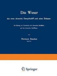 bokomslag Die Weser das erste deutsche Dampfschiff und Seine Erbauer