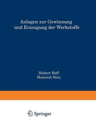 Anlagen zur Gewinnung und Erzeugung der Werkstoffe 1