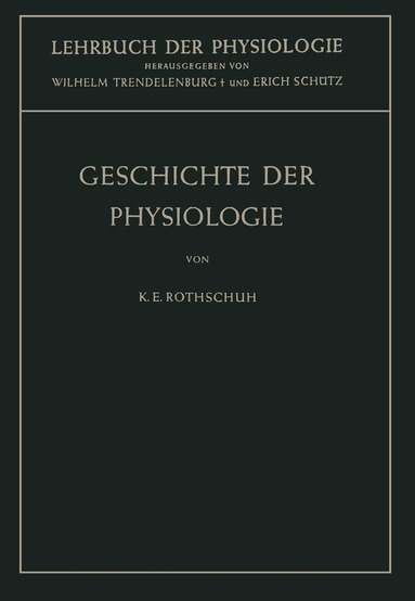 Karl E. Rothschuh, Wilhelm Trendelenburg, Erich Schütz - Geschichte der Physiologie, Häftad