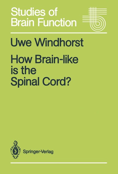Uwe Windhorst - How Brain-like is the Spinal Cord?, Häftad