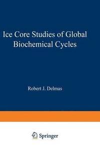 bokomslag Ice Core Studies of Global Biogeochemical Cycles