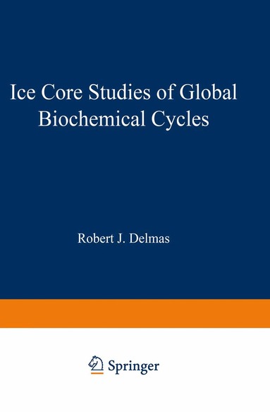 Robert J. Delmas - Ice Core Studies of Global Biogeochemical Cycles, Häftad