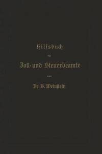 bokomslag Hilfsbuch fr Zoll- und Steuerbeamte zum Verstndni des amtlichen Waarenverzeichnisses und der amtlichen Abfertigungen