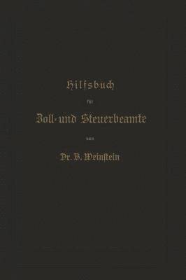 bokomslag Hilfsbuch fr Zoll- und Steuerbeamte zum Verstndni des amtlichen Waarenverzeichnisses und der amtlichen Abfertigungen