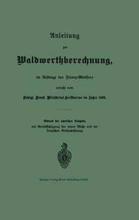 bokomslag Anleitung zur Waldwerthberechnung, im Auftrage des Finanz-Ministers