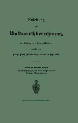 bokomslag Anleitung zur Waldwerthberechnung, im Auftrage des Finanz-Ministers