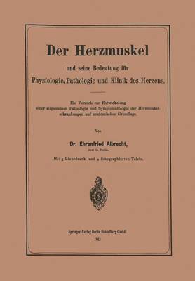 Der Herzmuskel und seine Bedeutung für Physiologie, Pathologie und Klinik des Herzens 1