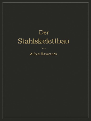 bokomslag Der Stahlskelettbau mit Berücksichtigung der Hoch- und Turmhäuser