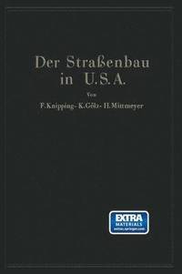 bokomslag Der Straenbau der Vereinigten Staaten von Amerika unter Bercksichtigung der Nutzanwendung fr Deutschland
