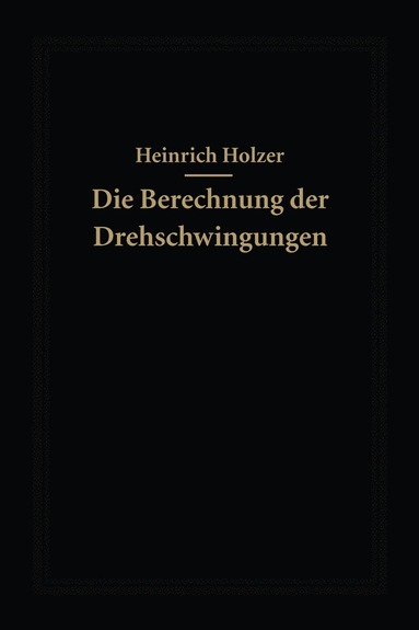 bokomslag Die Berechnung der Drehschwingungen und ihre Anwendung im Maschinenbau