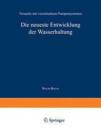 bokomslag Die neueste Entwicklung der Wasserhaltung. Versuche mit verschiedenen Pumpensystemen