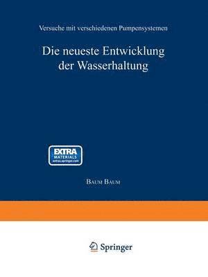 Die neueste Entwicklung der Wasserhaltung. Versuche mit verschiedenen Pumpensystemen 1