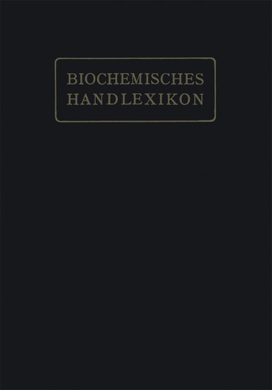 H. Altenburg, I. Bang, K. Bartelt, Fr. Baum, C. Brahm, W. Cramer, K. Dieterich, R. Ditmar, M. Dohrn, H. Einbeck, H. Euler, E. St. Faust, C. Funk, O. v. Fürth, O. Gerngross, V. Grafe, O. Hesse, K. Kautzsch, Fr. Knoop, R. Kobert, R. Leimbach, J. Lundberg, O. Neubauer, C. Neuberg, M. Nierenstein, O. A. Oesterle, Th. B. Osborne, L. Pincussohn, H. Pringsheim, K. Raske, B. v. Reibold, Br. Rewald, A. Rollett, P. Rona, H. Rupe, Fr. Samuely, H. Scheibler, J. Schmid, J. Schmidt, E. Schmitz, M. Siegfried, E. Strauss, A. Thiele, G. Trier, W. Weichardt, R. Willstätter, A. Windaus, E. Winterstein, E. Witte, G. Zemplén, E. Zunz, Professor Dr. Emil Abderhalden - Biochemisches Handlexikon, Häftad