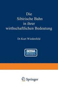 bokomslag Die Sibirische Bahn in ihrer wirthschaftlichen Bedeutung