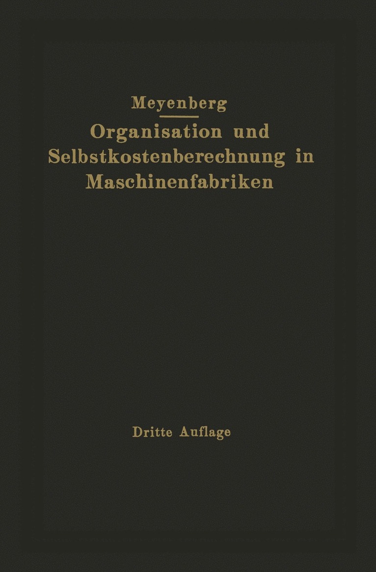 Friedrich Meyenberg - Einführung in die Organisation von Maschinenfabriken unter besonderer Berücksichtigung der Selbstkostenberechnung, Häftad