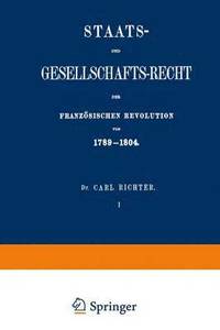 bokomslag Staats- und Gesellschafts-Recht der Franzsischen Revolution von 17891804