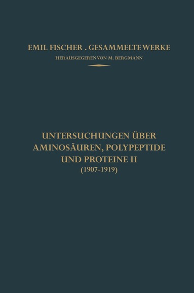 Emil Fischer, M. Bergmann - Untersuchungen über Aminosäuren, Polypeptide und Proteine II (1907–1919), Häftad