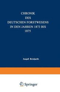 bokomslag Chronik des deutschen Forstwesens in den Jahren 1873 bis 1875