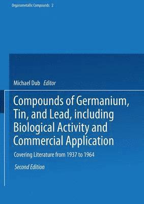 Compounds of Germanium, Tin, and Lead, including Biological Activity and Commercial Application