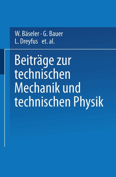 W. Bäseler, G. Bauer, L. Dreyfus, R. Düll, L. Föppl, O. Föppl, J. Geiger, H Hencky, K. Huber, Th.v. Kármán, O. Mader, L. Prandtl, C. Prinz, J. Schenk, W. Schlick, E. Schmidt, M. Schuler, F. Schwerd, D. Thoma, S. Timoschenko, C. Weber - Beiträge zur Technischen Mechanik und Technischen Physik, Häftad