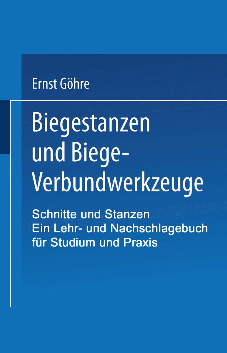 Schnitte und Stanzen. Ein Lehr- und Nachschlagebuch fur Studium und Praxis 1