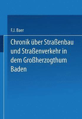 bokomslag Chronik ber Straenbau und Straenverkehr in dem Groherzogthum Baden