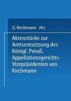 Aktenstcke zur Amtsentsetzung des Knigl Preuss: Appellationsgerichts-Vizeprsidenten 1