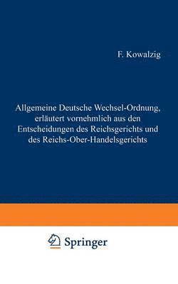 bokomslag Allgemeine Deutsche Wechsel-Ordnung, erlutert vornehmlich aus den Entscheidungen des Reichsgerichts und des Reichs-Ober-Handelsgerichts