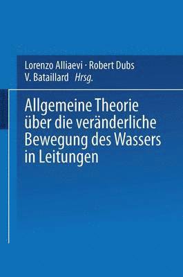 Allgemeine Theorie ber die vernderliche Bewegung des Wassers in Leitungen 1