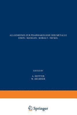 A. Heffter - Allgemeines zur Pharmakologie der Metalle — Eisen — Mangan — Kobalt — Nickel, Häftad