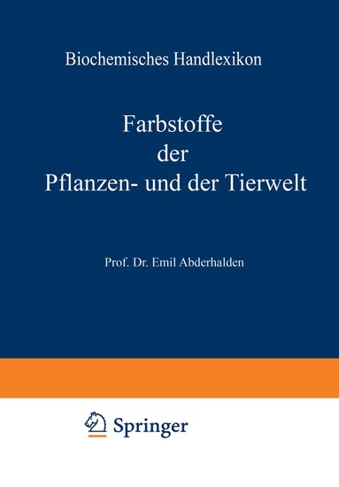 H. Altenburg, I. Bang, K. Bartelt, Fr. Baum, C. Brahm, W. Cramer, K. Dieterich, R. Ditmar, M. Dohrn, H. Einbeck, H. Euler, E. St. Faust, C. Funk, O. v. Fürth, O. Gerngross, V. Grafe, J. Helle, O. Hesse, K. Kautzsch, Fr. Knoop, R. Kobert, J. Lundberg, O. Neubauer, C. Neuberg, M. Nierenstein, O. A. Oesterle, Th. B. Osborne, L. Pincussohn, H. Pringsheim, K. Raske, B. v. Reinbold, Br. Rewald, A. Rollett, P. Rona, H. Rupe, Fr. Samuely, H. Scheibler, J. Schmid, J. Schmidt, E. Schmitz, M. Siegfried, E. Strauss, A. Thiele, G. Trier, W. Weichardt, R. Willstätter, A. Windaus, E. Winterstein, Ed. Witte, G. Zemplén, E. Zunz, Emil Abderhalden - Biochemisches Handlexikon, Häftad