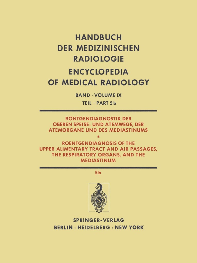 Rntgendiagnostik der Oberen Speise- und Atemwege, der Atemorgane und des Mediastinums / Roentgendiagnosis of the Upper Alimentary Tract and Air Passages, the Respiratory Organs, and the Mediastinum 1