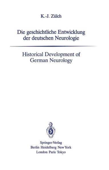 Klaus-Joachim Zülch - Die geschichtliche Entwicklung der deutschen Neurologie / Historical Development of German Neurology, Häftad