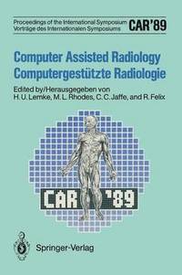 bokomslag CAR89 Computer Assisted Radiology / Computergesttzte Radiologie