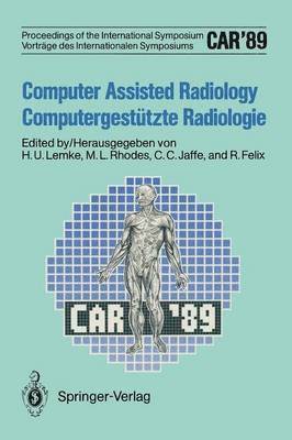 CAR89 Computer Assisted Radiology / Computergesttzte Radiologie 1