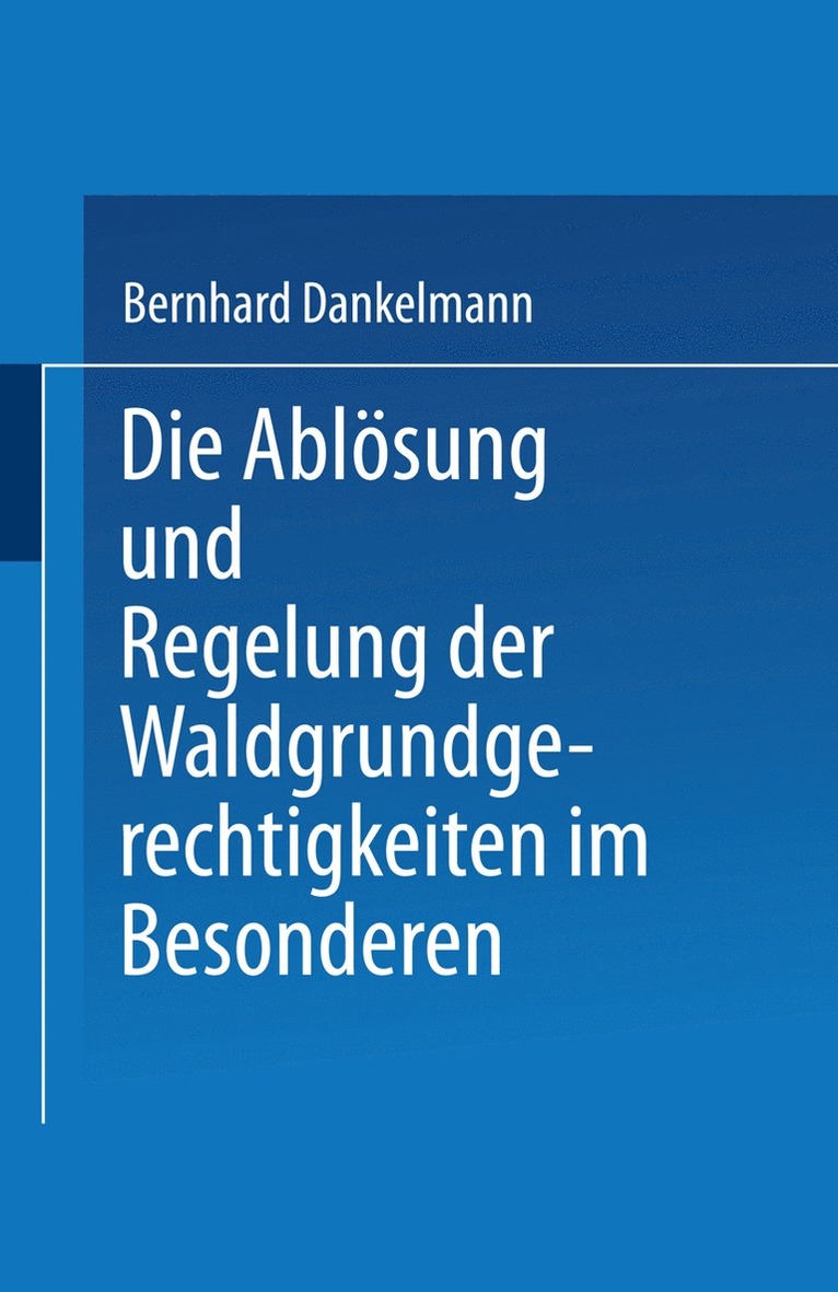 Dr. jur. Bernhard Danrkelmann, Jur Bernhard Danrkelmann, Dr Jur Bernhard Danrkelmann, jur. Bernhard Danrkelmann - Die Ablösung und Regelung der Waldgrundgerechtigkeiten, Häftad