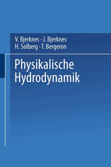 V. Bjerknes, J. Bjerknes, H. Solberg, T. Bergeron - Physikalische Hydrodynamik, Häftad