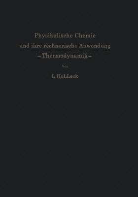 Physikalische Chemie und ihre rechnerische Anwendung. Thermodynamik 1