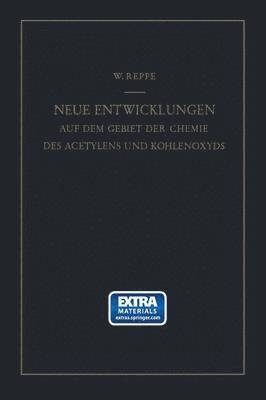 Neue Entwicklungen auf dem Gebiete der Chemie des Acetylens und Kohlenoxyds 1