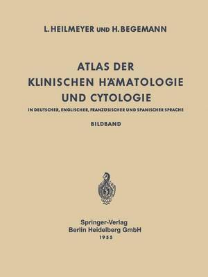 Atlas der Klinischen Hamatologie und Cytologie in Deutscher, Englischer, Franzoesischer und Spanischer Sprache 1