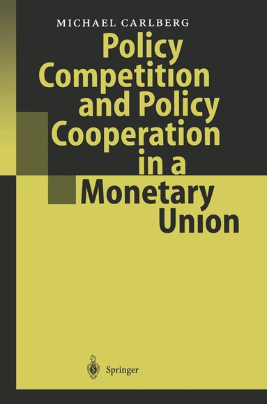 Michael Carlberg - Policy Competition and Policy Cooperation in a Monetary Union, Häftad