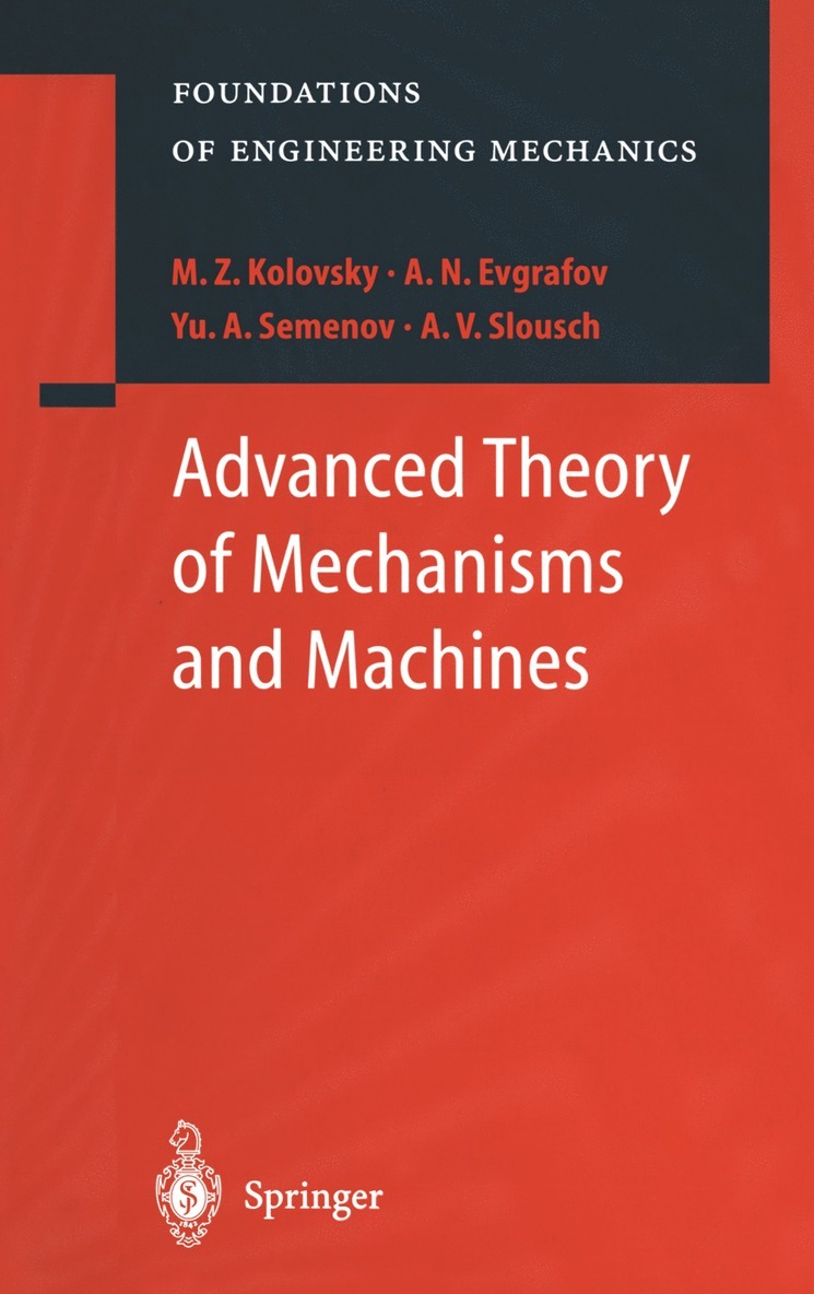 M.Z. Kolovsky, A.N. Evgrafov, Yu.A. Semenov, A.V. Slousch, M. Z. Kolovsky, A. N. Evgrafov, Yu. A. Semenov, A. V. Slousch - Advanced Theory of Mechanisms and Machines, Häftad
