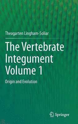 The Vertebrate IntegumentVolume 1 1