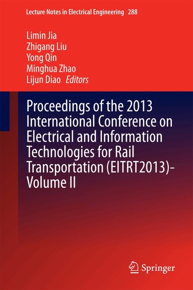 Limin Jia, Zhigang Liu, Yong Qin, Minghua Zhao, Lijun Diao - Proceedings of the 2013 International Conference on Electrical and Information Technologies for Rail Transportation (EITRT2013)-Volume II, Inbunden
