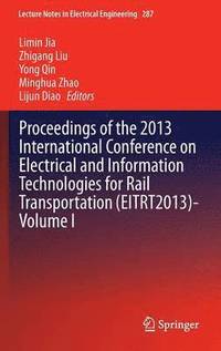 bokomslag Proceedings of the 2013 International Conference on Electrical and Information Technologies for Rail Transportation (EITRT2013)-Volume I