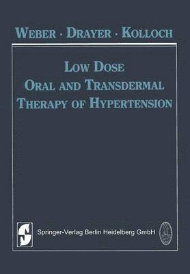 Low Dose Oral and Transdermal Therapy of Hypertension 1