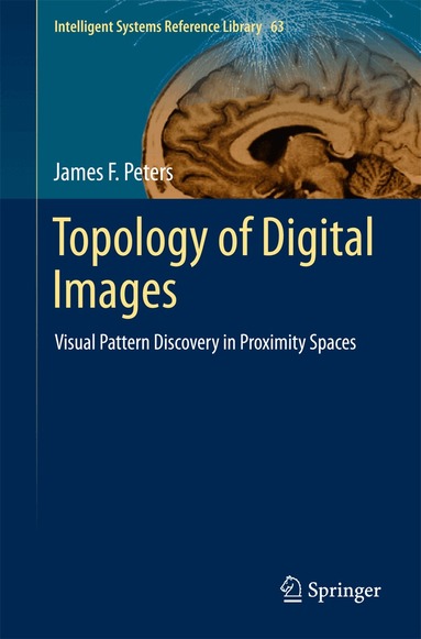 James F. Peters - Topology of Digital Images, Inbunden
